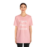 I Speak Fluent Sarcasm  T-Shirt