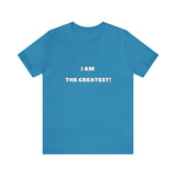 I AM THE GREATEST! T-Shirt