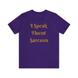 I Speak Fluent Sarcasm  T-Shirt